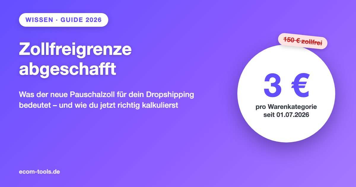Zollfreigrenze abgeschafft: Was der 3-€-Pauschalzoll für dein Dropshipping bedeutet (Guide 2026)